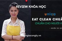 Review khóa học Eat Clean chuẩn cho người Việt trên Unica