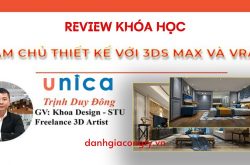 Review khóa học Làm Chủ Thiết Kế Với 3DS MAX và Vray trên Unica