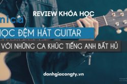Review khóa học Đệm hát Guitar với những ca khúc Tiếng Anh bất hủ trên Unica