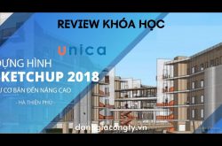 Review khóa học Dựng hình Sketchup 2018 từ cơ bản đến nâng cao trên Unica