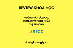 Review khóa học Hướng dẫn làm các món ăn vặt hot nhất thị trường trên Unica