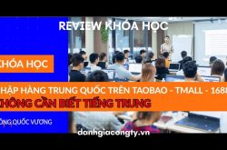 Review khóa học online Nhập hàng Trung Quốc không cần biết Tiếng Trung trên Unica