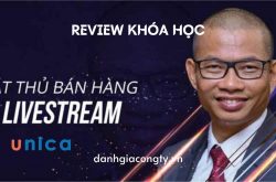 Review khóa học Sát thủ bán hàng Livestream trên Unica