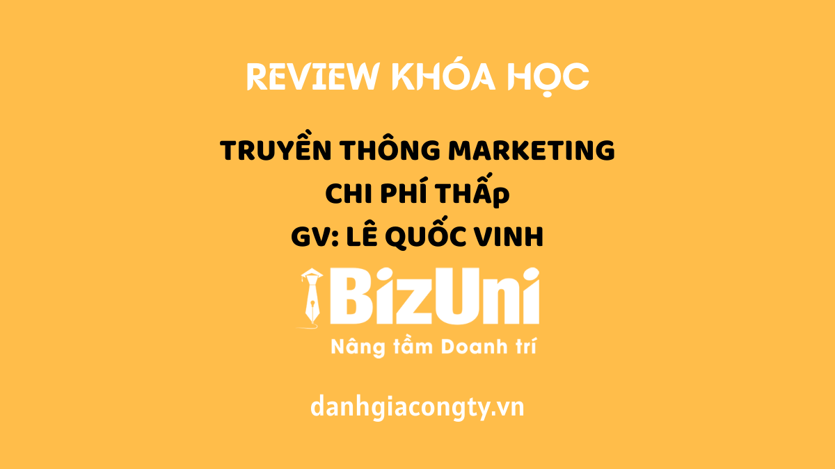 Review khóa học Truyền thông Marketing chi phí thấp trên Bizuni.vn
