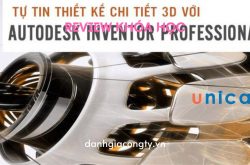 Review khóa học Tự tin thiết kế chi tiết 3D với Autodesk Inventor Professional trên Unica