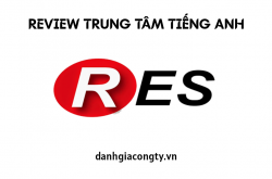 Review trung tâm Anh Ngữ Quốc Tế RES