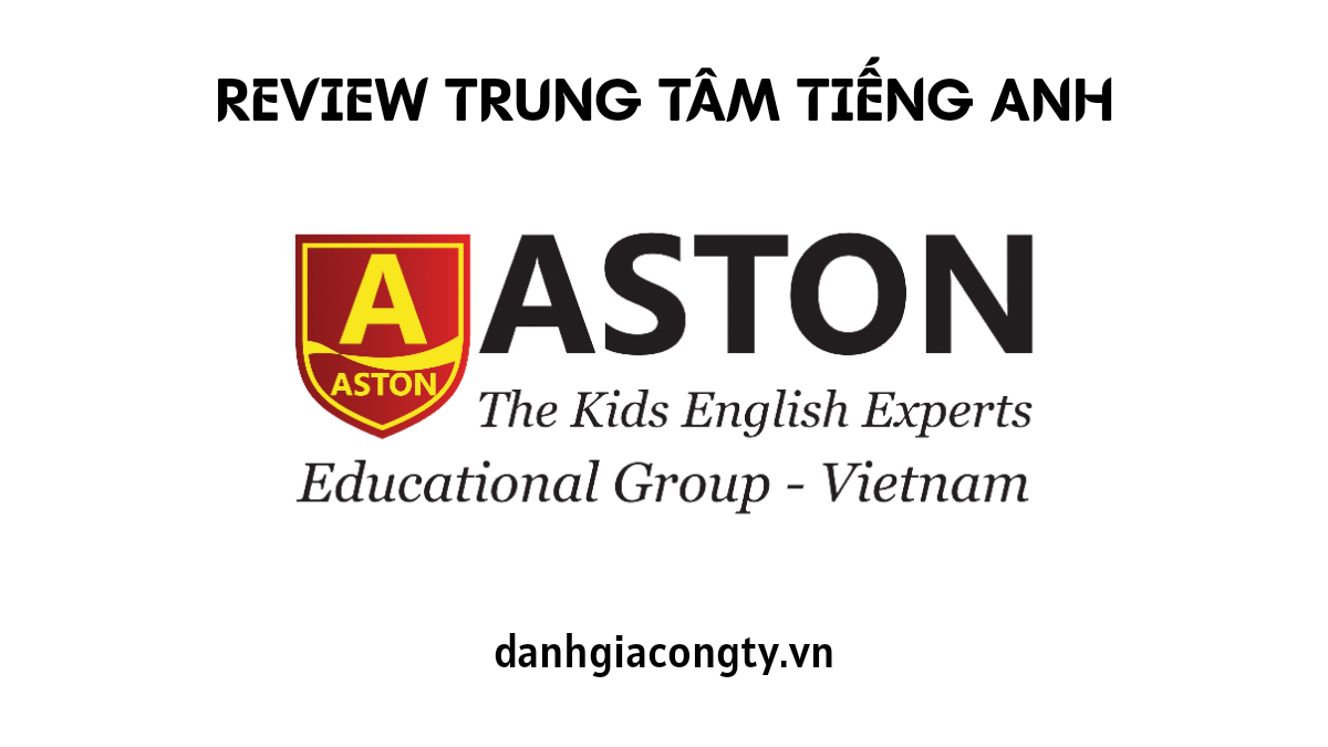 Review trung tâm Anh ngữ Quốc tế Sài Gòn Aston